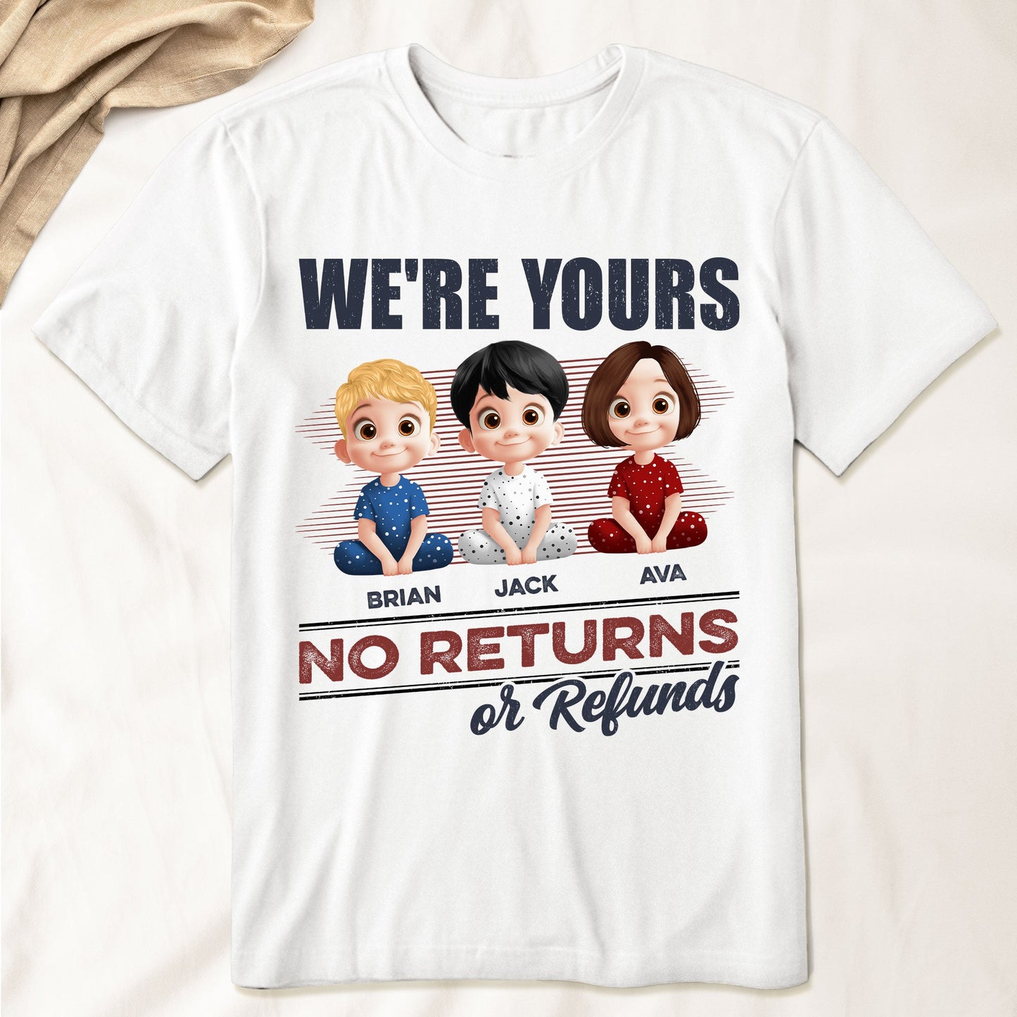 We're Yours No Returns Or Refunds - Personalized Shirt