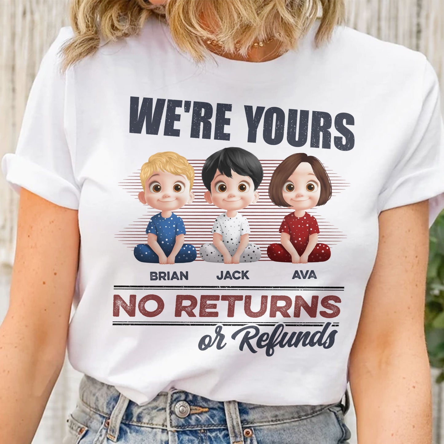 We're Yours No Returns Or Refunds - Personalized Shirt