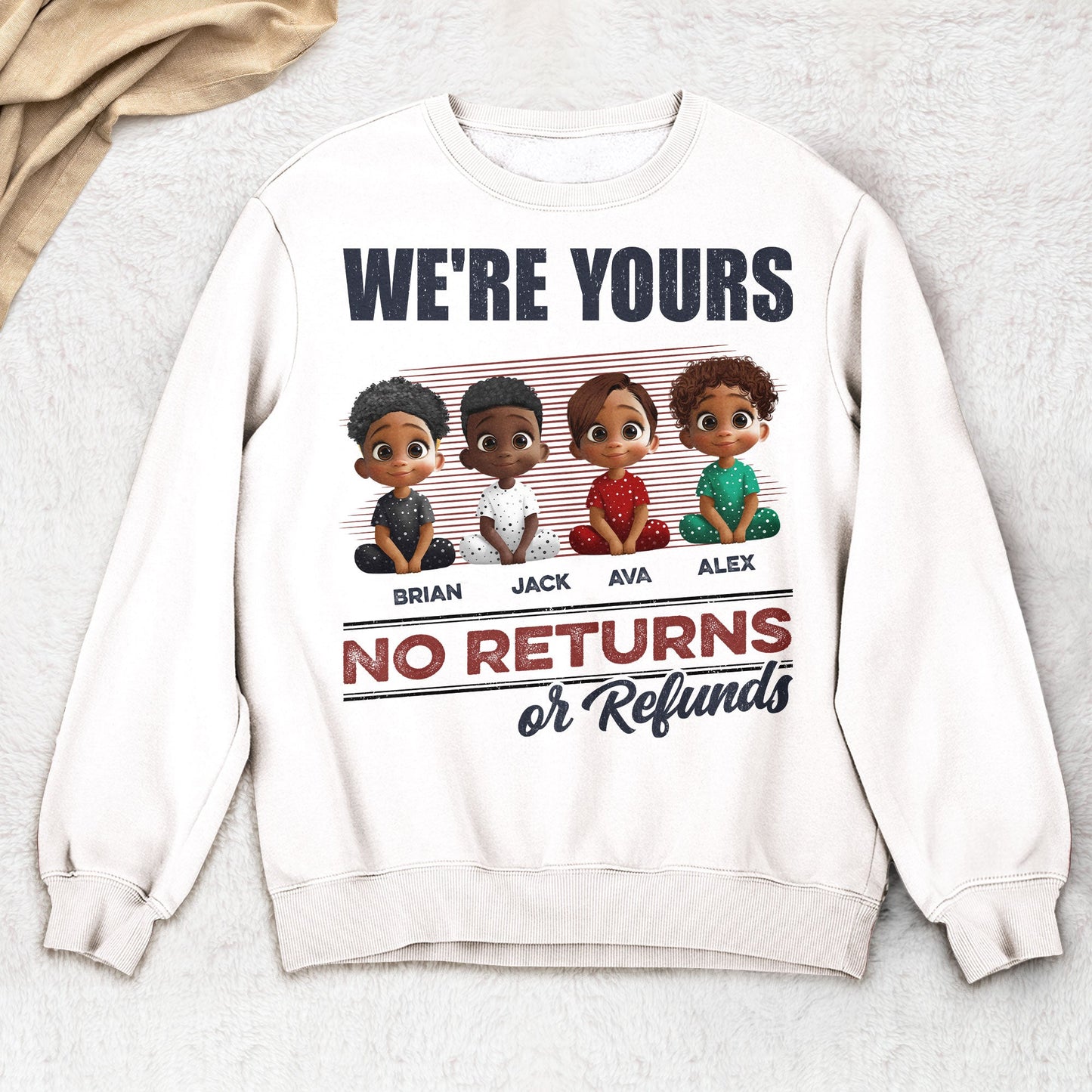 We're Yours No Returns Or Refunds - Personalized Shirt