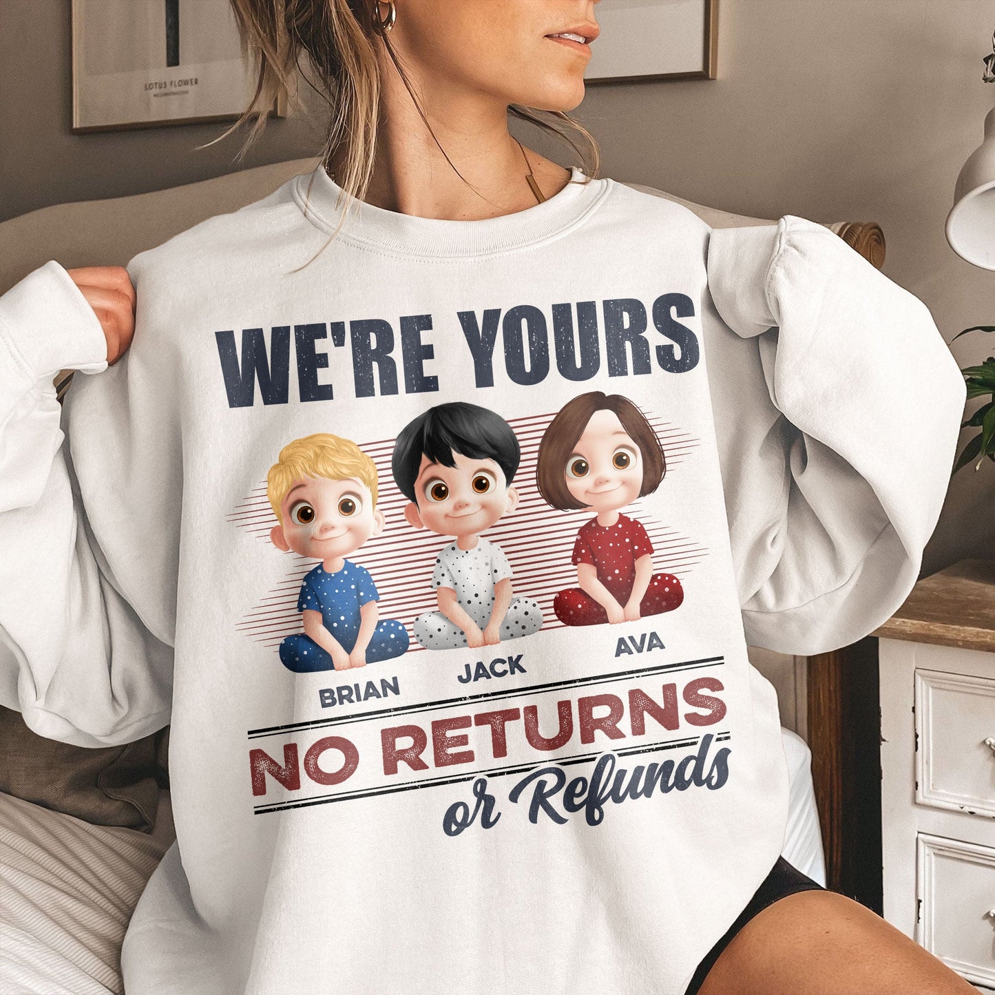 We're Yours No Returns Or Refunds - Personalized Shirt