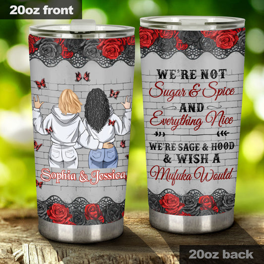 Not Sugar & Spice And Everything Nice - Personalized Bestie Tumbler