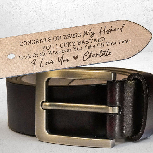 Congrats On Being My Husband You Lucky Bastard - Personalized Engraved Leather Belt Christmas Gift For Husband