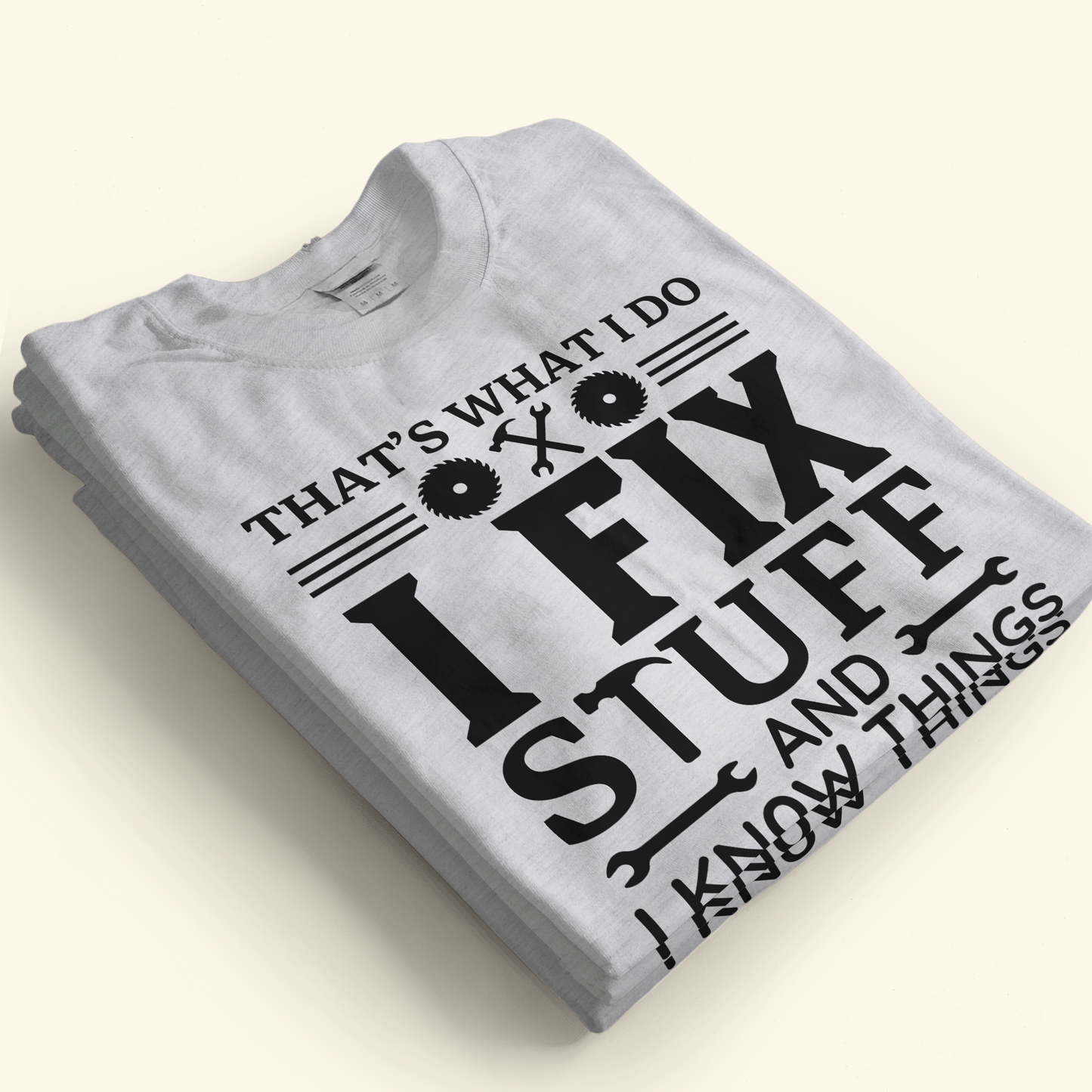 That's What I Do I Fix Stuff And I Know Things - Personalized Shirt