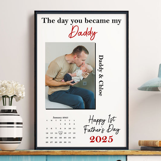 The Day You Became My Daddy 1st Father's Day - Personalized Photo Poster