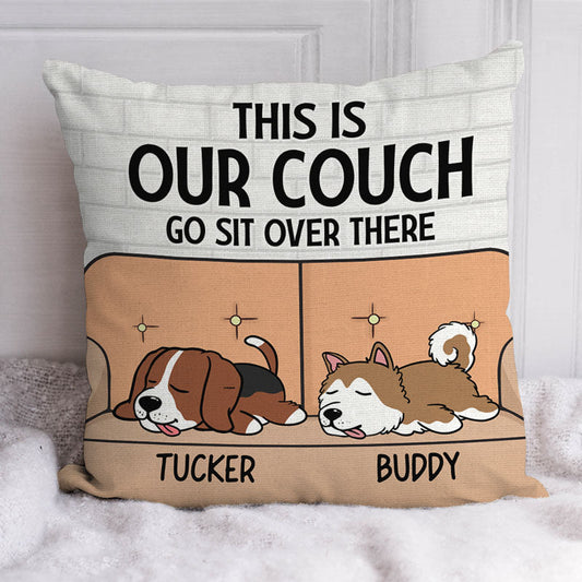 This Is Our Couch Sit Over There, Personalized Pillow For Dog Lovers